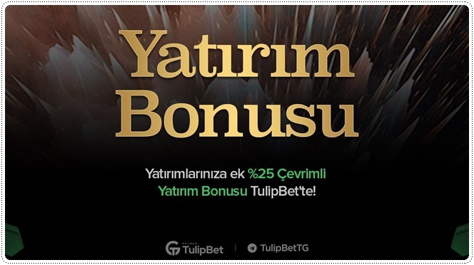 Tulipbet Bonus Seçenekleri ve Çevrim Şartları
